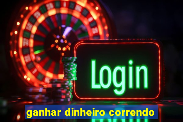 ganhar dinheiro correndo